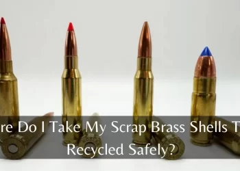 where do i take my scrap brass shells to be recycled safely