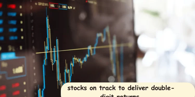 stocks on track to deliver double-digit returns
